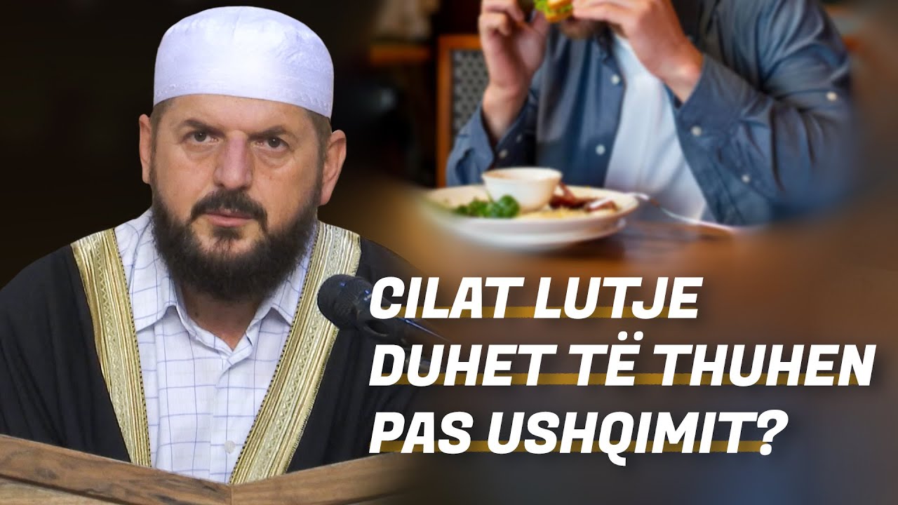 Cilat lutje duhet të thuhen pas ushqimit? - Dr. Shefqet Krasniqi