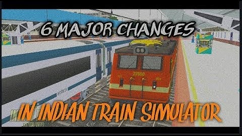 Top 6 Major changes in New update of Indian Train Simulator