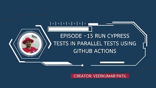Ep-15 Run Cypress Tests using Github Actions in Parallel Without Using Cypress Dashboard