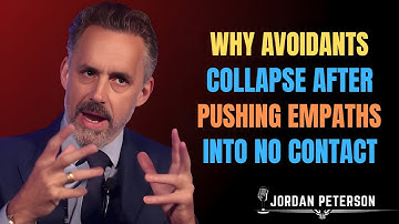 Why Avoidants Collapse After Pushing Empaths Into No Contact | Jordan Peterson!