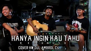 HANYA INGIN KAU TAHU | REPUBLIK | PENGAMEN JALANAN || DUL AMBROL CS