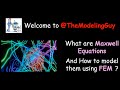 What are Maxwell Equations? and How to model them using FEM?