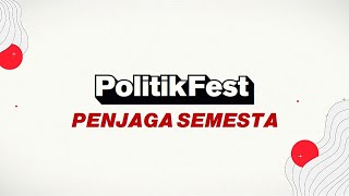 PolitikFest: PENJAGA SEMESTA