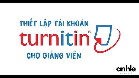 Hướng dẫn sử dụng turnitin cho giáo viên hướng dẫn