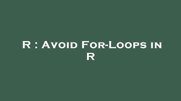 R : Avoid For-Loops in R