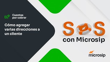 Microsip Cuentas por cobrar: Cómo agregar varias direcciones a un cliente
