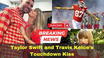 Taylor Swift and Travis Kelce