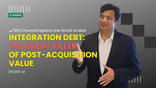 Integration Debt: The Silent Killer of M&A Value | #5CExplainsMA by Fifth Chrome