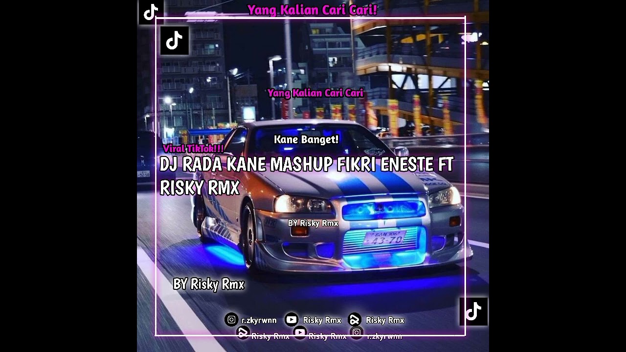 DJ RADA KANE MASHUP FIKRI ENESTE FT RISKY RMX VIRAL TIKTOK!!|YANG KALIAN CARI CARI