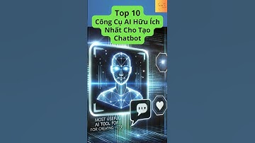 Top 10 Công Cụ AI Hữu Ích Nhất Cho Tạo Chatbot #top10 #AI #Chatbot