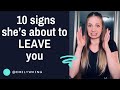 Signs shes about to leave you men should watch out for these