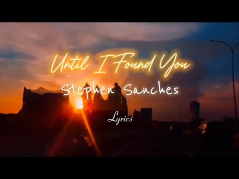 Until I Found You   Stephen Sanches Lyrics  lyrics  music  songlyrics  lirik  liriklagu