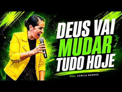 DEUS VAI MUDAR TUDO HOJE! PREPARE-SE PARA VIVER O IMPOSSÍVEL _ PRA: CAMILA BARROS #PREGAÇÃO #2026
