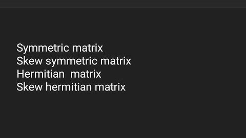 || Symmetric matrix,skew symmetric matrix & hermitian skew hermitian with example || Linear Algebra