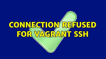 connection refused for vagrant ssh