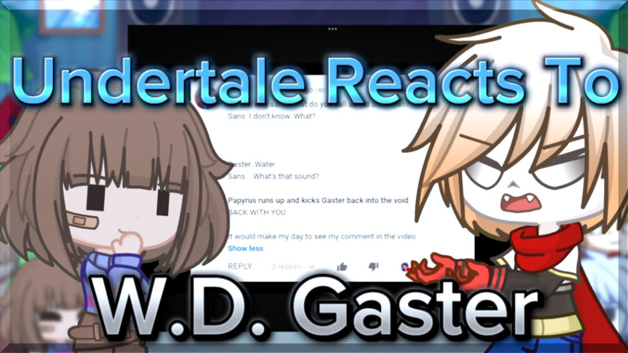 Undertale Reacts To W.D. Gaster