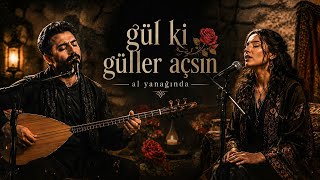Gül Ki Güller Açsın Al Yanağında - Cover (Erkek - Kadın Düet)