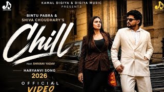 Chill (Office music video) Bintu Pabra | Shiva Choudhary | Shivani Yadav| New Latest Song 2026