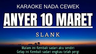 Slank Anyer 10 Maret (Karaoke Female Key Nada Wanita G mayor)