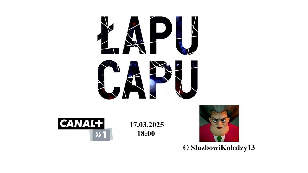 Canal+ 1 - Łapu Capu (17 marca 2025)
