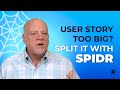 Spidr 5 ways to split user stories  bring any story down to size