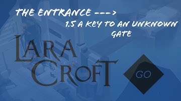 Lara Croft Go - The Entrance (A Key to an  Unknown Gate) | Gameplay & Hints