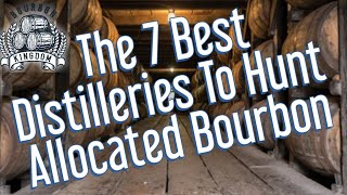 7 Best Distilleries To Hunt Allocated Bourbon