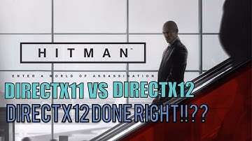 Hitman Dx11 VS Dx12 Benchmark FPS/Performance Comparison Ultra 1080P Side By Side