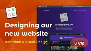 Whiteboard LIVE #010 – Designing our new website: Iterations and Visual Design