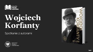 Wojciech Korfanty 1873-1939 – Książki pełne historii  [SPOTKANIE Z AUTORAMI]