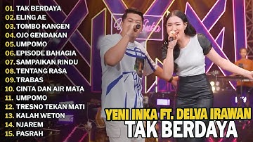 YENI INKA FT. DELVA IRAWAN "TAK BERDAYA" | FULL ALBUM TERBARU 2025