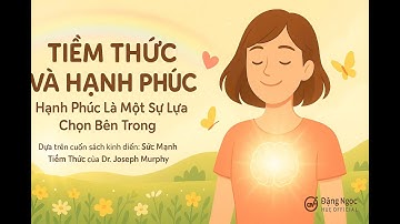 NGÀY 15: TIỀM THỨC VÀ HẠNH PHÚC | Đặng Ngọc Huệ Official