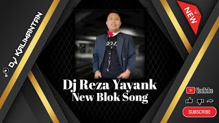 Dj Reza Yayank New Blok Song Season 3 || Dj Viral Tiktok || Dj Kalimantan Full Bass