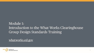 WWC Group Design Training, Module 1, Part 1: Introduction