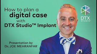 How to plan a digital case in DTX Studio™ Implant with Dr. Joe Mehranfar