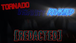 Tornado Insanity Revisited | [REDACTED]