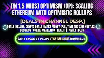 [In 1.5 mins] Optimism (OP): Scaling Ethereum with Optimistic Rollups [Crypto Deals In Ch. Dep.]