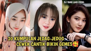 20 KUMPULAN JEDAG-JEDUG CEWEK BIKIN GEMES🥰||DJ YANG LAGI VIRAL