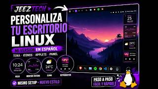🔥 JEEZTECH Personaliza Tu Escritorio Linux | Misma Configuración en Español + Applets y Temas 🚀