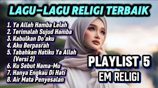 Download Lagu Sedih Banget!! Lagu-lagu Religi Terbaik - EM Religi MP3