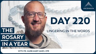Day 220: Lingering in the Words — The Rosary in a Year (with Fr. Mark-Mary Ames)