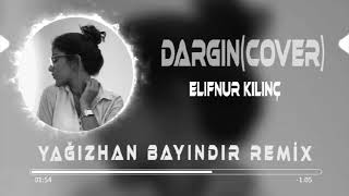 Yağızhan Bayındır ft.Elifnur Kılınç - Dargın #EmircanilğrekZeynepBastikCover Resimi