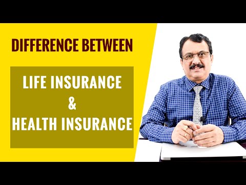 WHAT IS THE DIFFERENCE BETWEEN HEALTH INSURANCE AND LIFE INSURANCE?