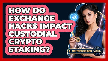 How Do Exchange Hacks Impact Custodial Crypto Staking? - All About Crypto Exchanges