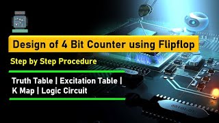 Design of 4 Bit synchronous counter using D Flip Flop | Counter Design using flipflops