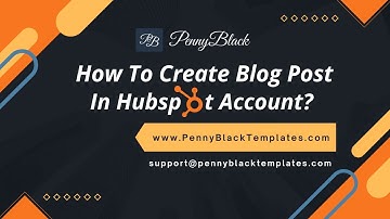 How To Create Blog Post In HubSpot Account?