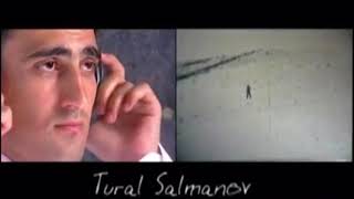 Tural Salmanov XATIRLAYARSAN MƏNİ() Resimi