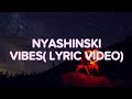 Nyashinski Vibes ( official lyric video) #nyashinski #vibes #trendinglyrics