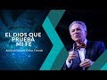 El Dios que Prueba mi Fe   Apóstol Eduardo Cañas   2 de Julio de 2017