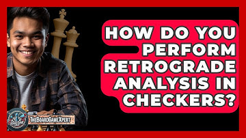 How Do You Perform Retrograde Analysis In Checkers? - The Board Game Xpert